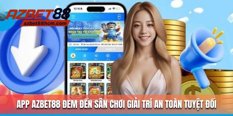App Azbet88 đem đến sân chơi giải trí an toàn tuyệt đối