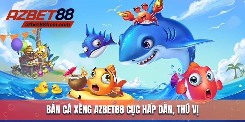 Bắn cá xèng Azbet88 - trò chơi nổi bật 2025