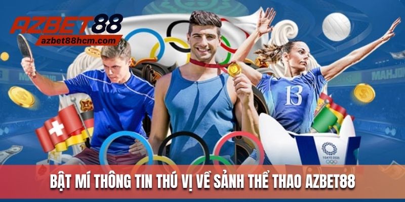 Bật mí thông tin thú vị về sảnh thể thao Azbet88