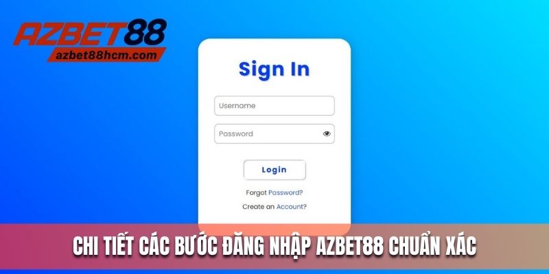 Chi tiết các bước đăng nhập Azbet88 chuẩn xác