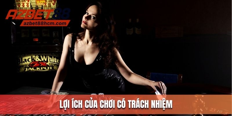 Chơi có trách nhiệm tại Azbet88 đem lại nhiều lợi ích