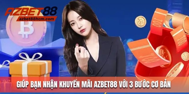 Giúp bạn nhận khuyến mãi Azbet88 với 3 bước cơ bản