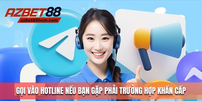 Gọi vào hotline nếu bạn gặp trường hợp khẩn cấp