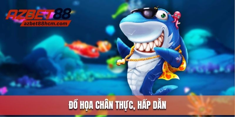 Hội viên sẽ được trải nghiệm đồ họa chân thực tại bắn cá vàng