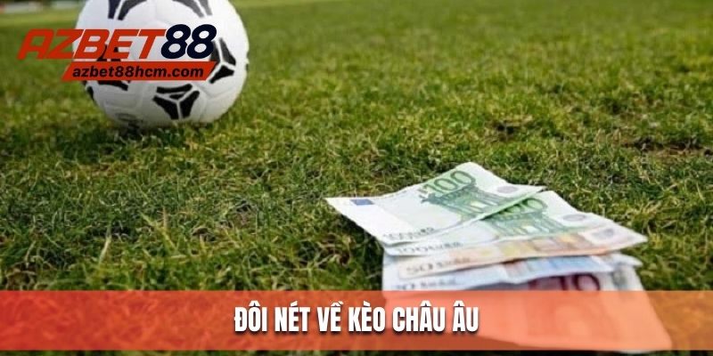Kèo châu Âu - Mã cược đỉnh cao, hấp dẫn