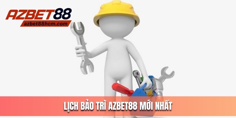 Lịch bảo trì tại Azbet88 mới nhất