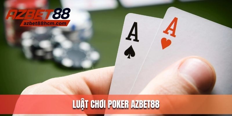 Luật trong game Poker Azbet88 dành cho tân binh
