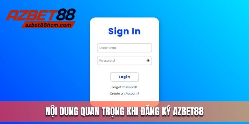 Nội dung quan trọng khi đăng ký Azbet88