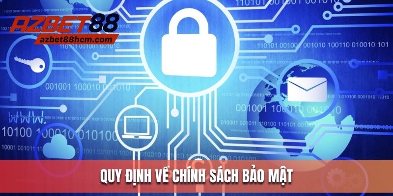 Quy định nền móng của chính sách bảo mật Azbet88