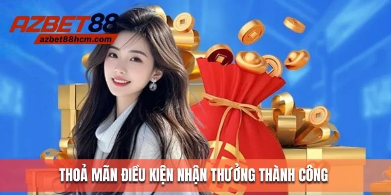 Thoả mãn điều kiện nhận thưởng thành công