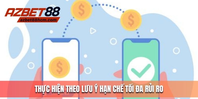 Thực hiện theo lưu ý hạn chế tối đa rủi ro