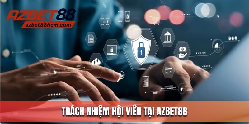 Trách nhiệm và việc làm hội viên tại Azbet88